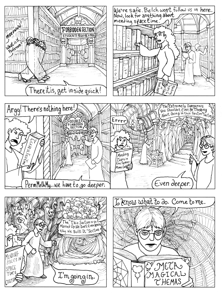 FUN FACTS about this page: it has the honor of winning the "most lines on a Tommy Rotter comic page" award, my 9 year old son had the idea for "Mending Holes in Space Tim's Continuum", and there are clues in the image of the book Tommy finds.